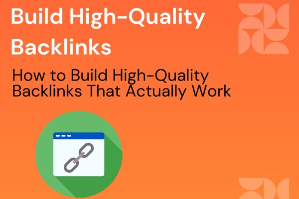How to Build High-Quality Backlinks That Actually Work