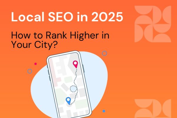 Local SEO in 2025: How to Rank Higher in Your City