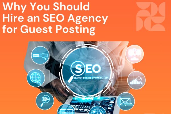 Why You Should Hire an SEO Agency for Guest Posting