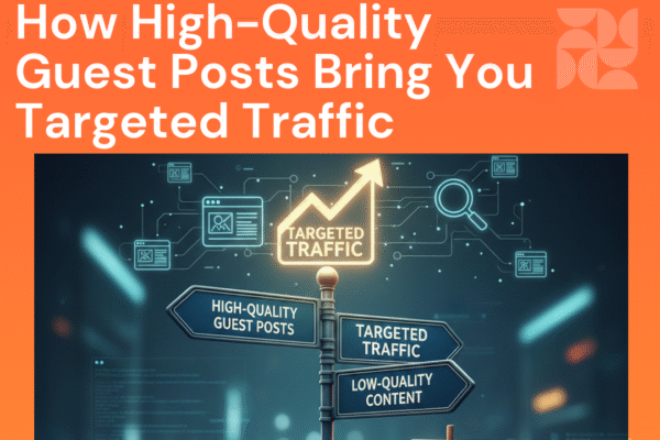 High-quality guest posts increase website traffic and conversions.